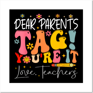 Dear Parents Tag You'Re It Love Teachers Last Day Of School Posters and Art